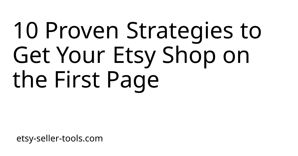 10 Proven Strategies to Get Your Etsy Shop on the First Page