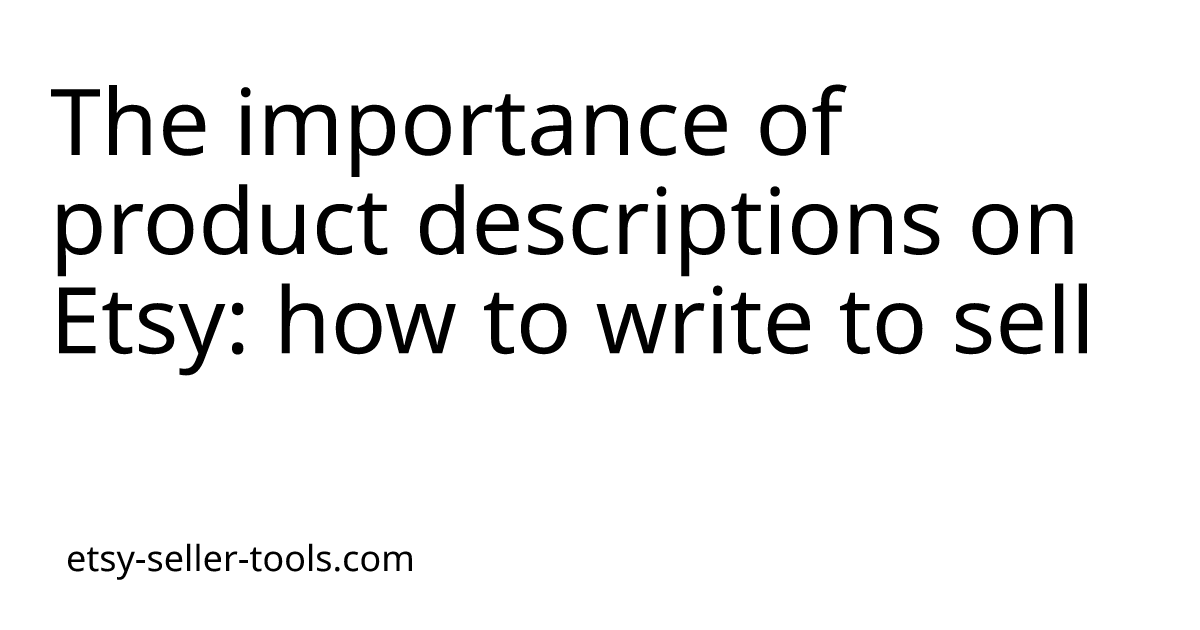 The importance of product descriptions on Etsy: how to write to sell