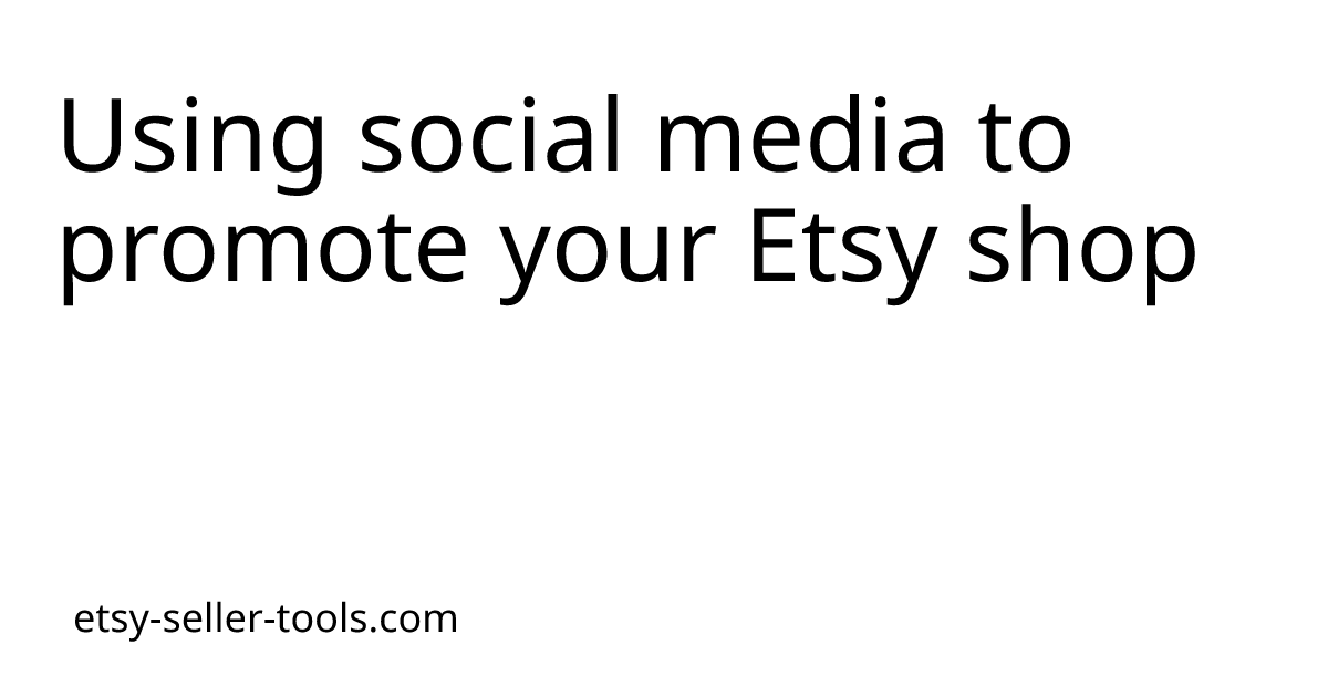 Using social media to promote your Etsy shop